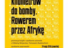 Przejdź do -  „Pięć kilometrów do bomby. Rowerem przez Afrykę” — spotkanie autorskie z Elżbietą Wiejaczką i Tomaszem Budziochem