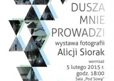 Powiększ zdjęcie Plakat Tam, gdzie dusza mnie prowadzi — wystawa fotografii Alicji Siorak